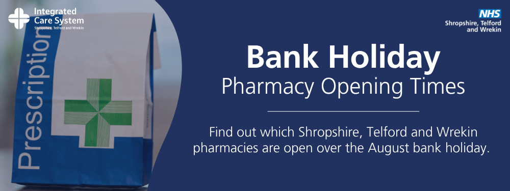 Text reads: Bank holiday pharmacy opening hours. Find out which Shropshire, Telford and Wrekin pharmacies are open over the August bank holiday.
