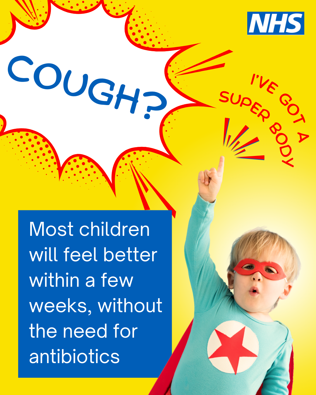 A child in a cape. Text reads: Cough? Most children will feel better within a few weeks, without the need for antibiotics.
