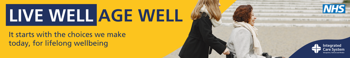 Woman in wheelchair being pushed by another woman.Text reads: live well, age well. It starts with the choices we make today, for lifelong wellbeing.
