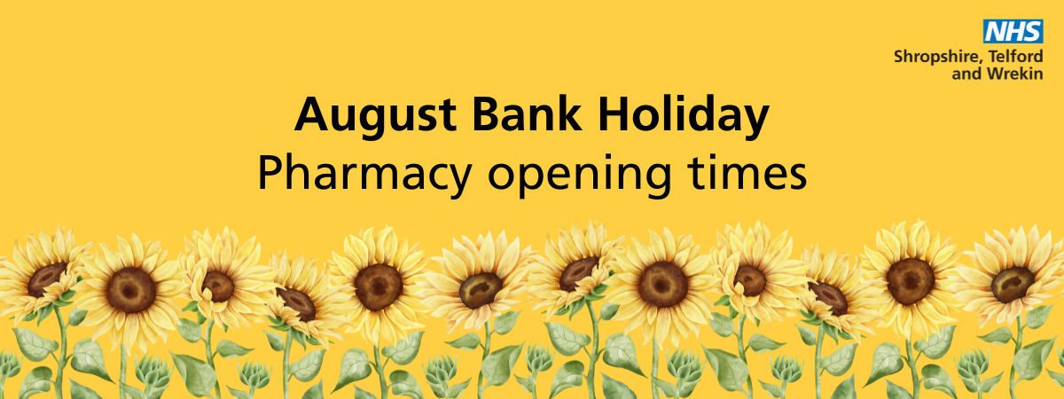 Yellow background with sunflowers. Text reads August Bank Holiday Pharmacy Opening Hours
