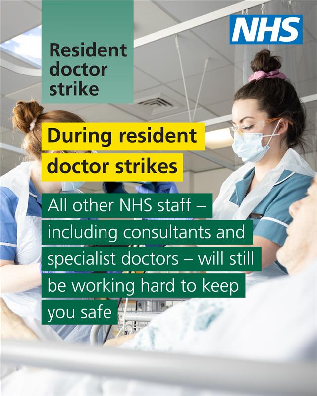 A healthcare worker. Text reads: During resident doctor strikes all other NHS staff - including consultants and special doctors - will still be working hard to keep you safe.