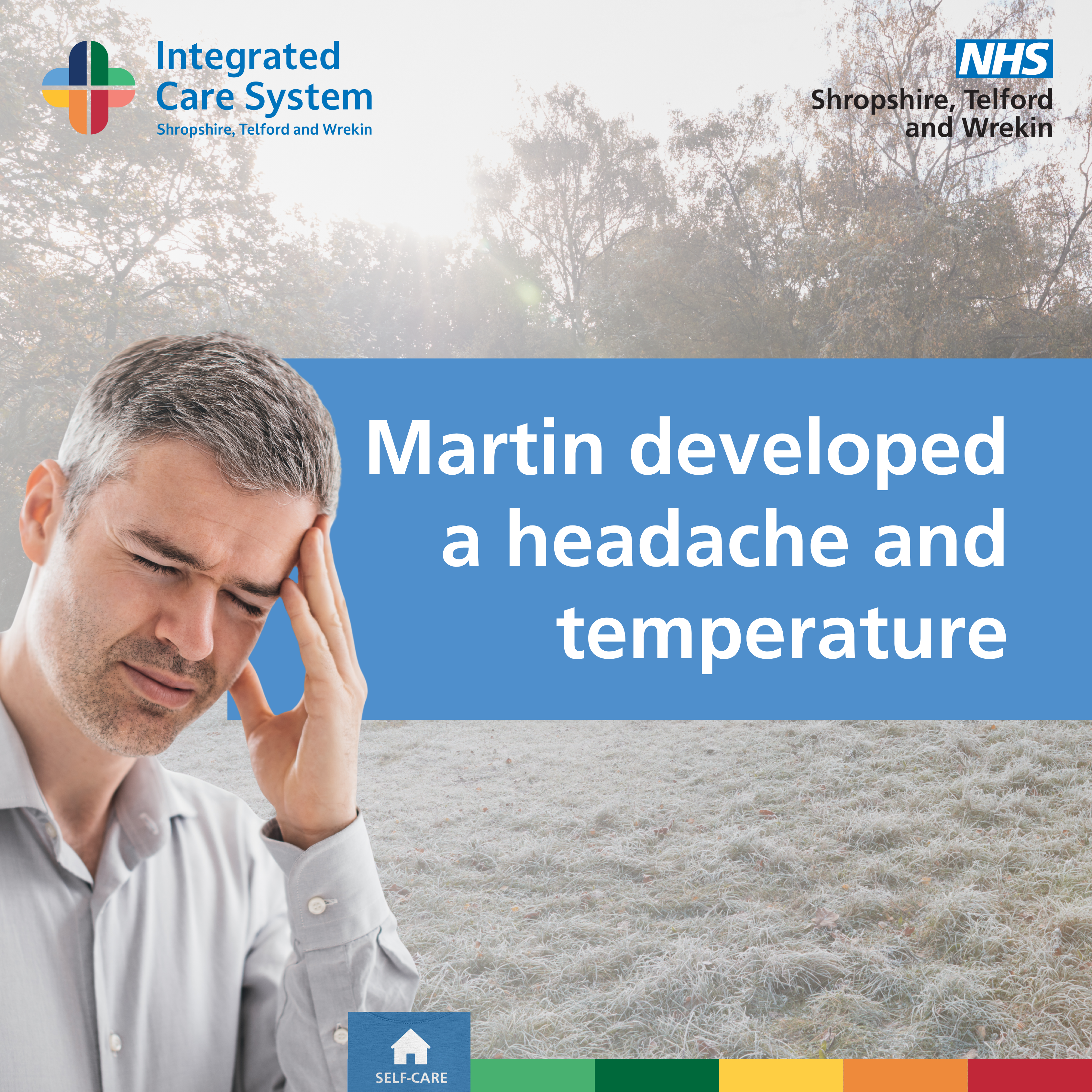 Man holding his head. Text reads: Martin developed a headache and temperature.