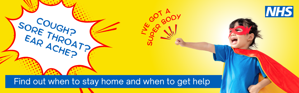 A child in a cape. Text reads: Cough? Sore Throat? Ear ache? Find out how to stay home and where to get help