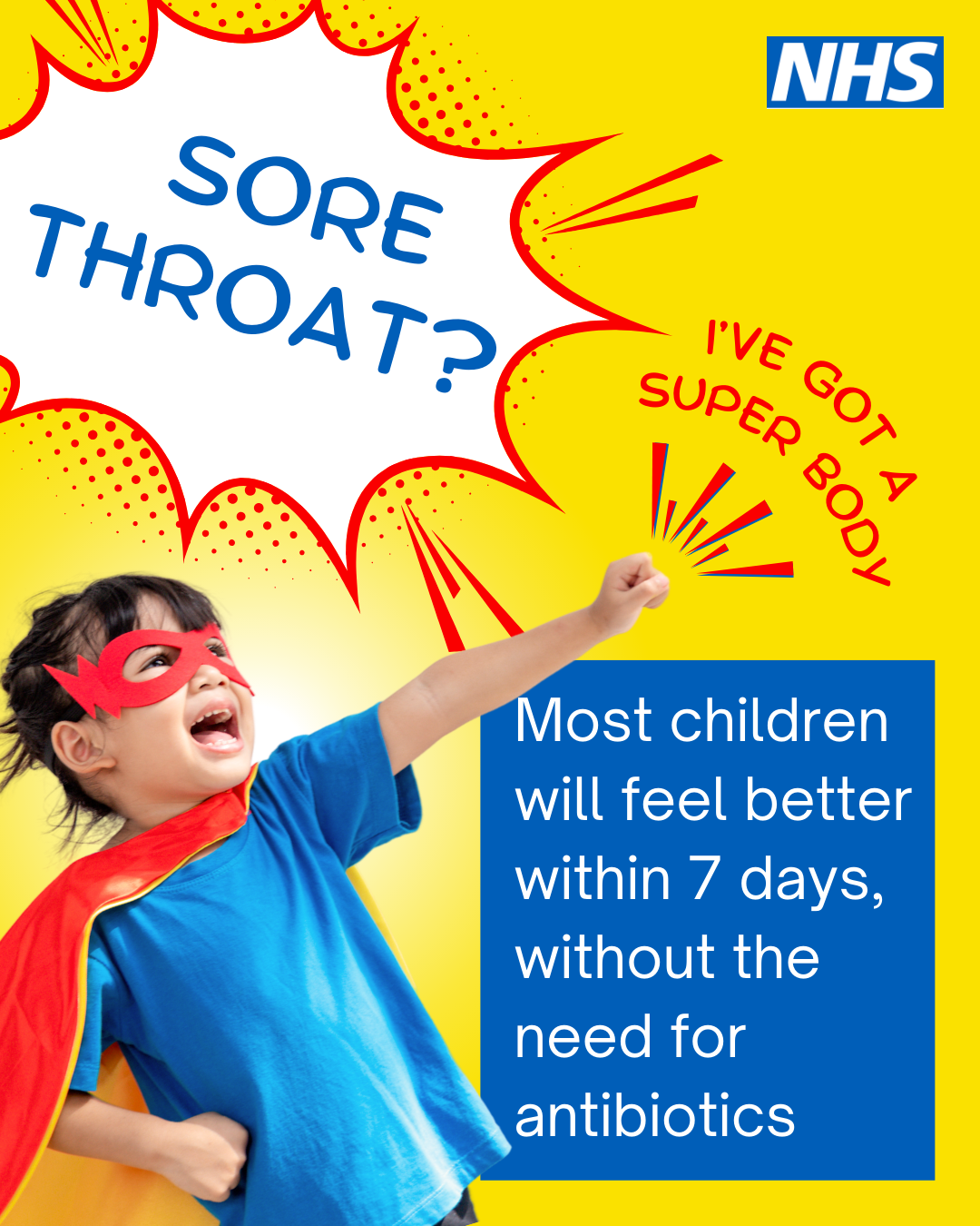 A child in a cape. Text reads: Sore throat? Most children will feel better within 7 days, without the need for antibiotics.