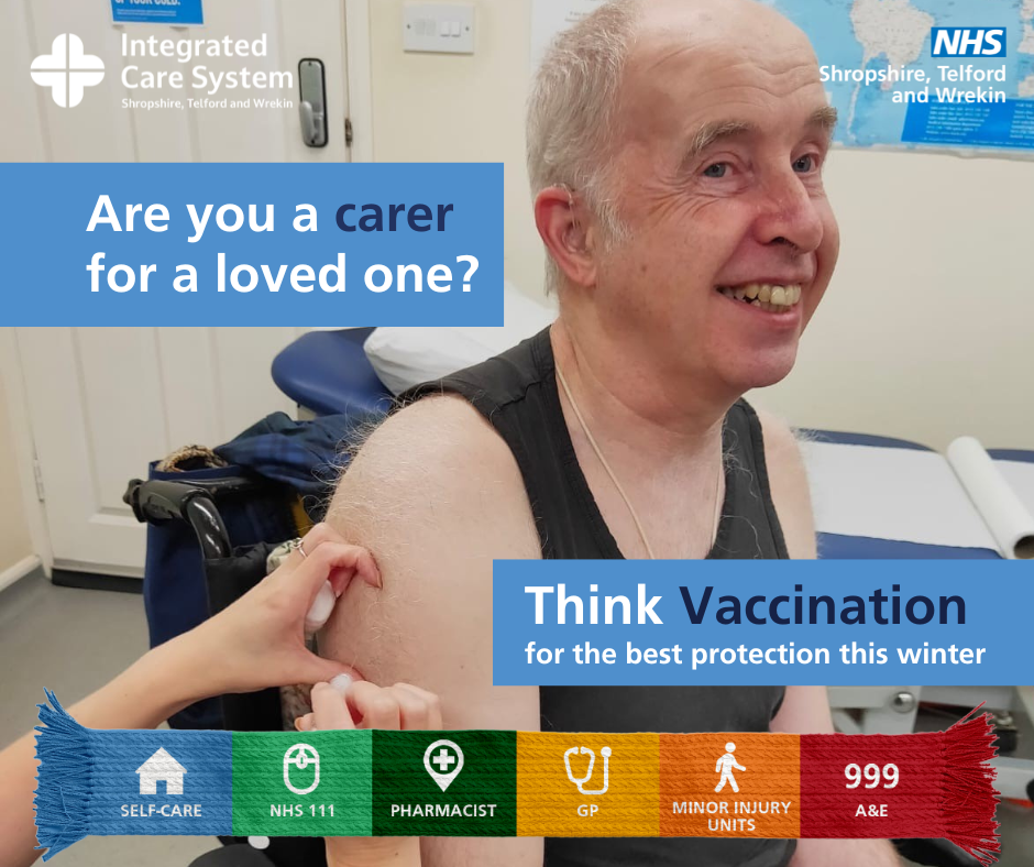 A man getting a vaccine. Text reads: Are you a carer for a loved one? Think Vaccination for the best protection this winter.