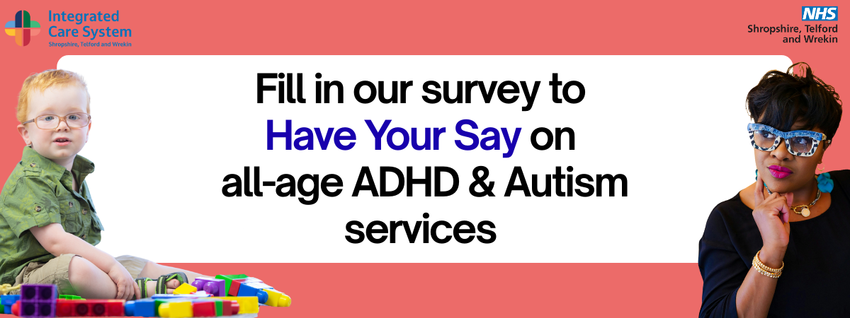 Text reads: Fill in our survey to have your say on all age ADHD and Autism services