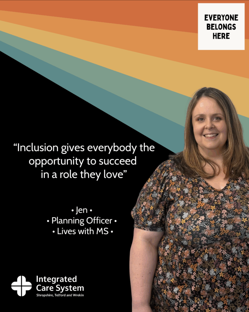 Photo of Jen, part of the Everyone Belongs Here campaign. Text reads: Inclusion gives everybody the opportunity to succeed in a role they love.
